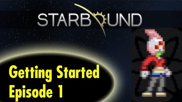 Getting Started in Starbound - Basics - Episode 1