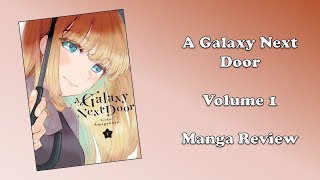 A Galaxy Next Door - Volume 1 (Manga Review)