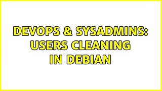 DevOps & SysAdmins: Users cleaning in debian (3 Solutions!!) Profile