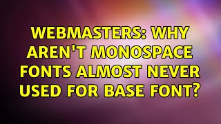 Webmasters: Why aren't monospace fonts almost never used for base font? (2 Solutions!!)