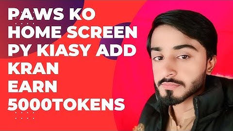 PAWS KO HOME SCREEN PY KIASY ADD KRAN #crypto