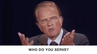 Who Do You Serve? | Billy Graham Classic Sermon