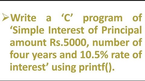 Computer Programming | Calculation of simple interest using printf() function @APRAJYACoaching