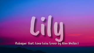 Rubayne  - Lily (Lyrics) feat . Lena Luisa (cover by Alan Walker)