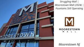 Struggling-Mall Moorestown Mall 2024 Moorestown NJ Fountains Still Operating