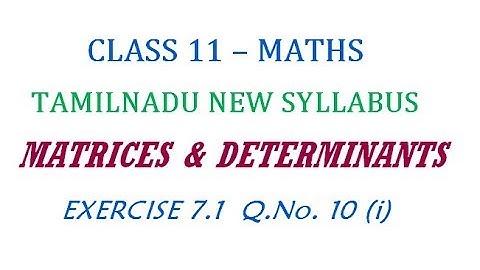 11th Maths New Syllabus | Exercise 7.1 Q.No. 10 (i) | Matrices And Determinants
