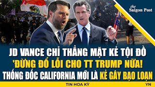 Tin Hoa Kỳ: JD VANCE ĐIỂM MẶT KẺ THẬT SỰ GÂY CHIẾN - 'TĐ CALIFORNIA MỚI LÀ GỐC RỄ CỦA MỌI TỘI ÁC!'