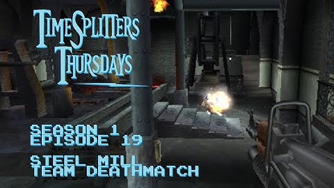 TimeSplitters 2 - S1E19 - Steel Mill ( MapMaker ) - Team Deathmatch