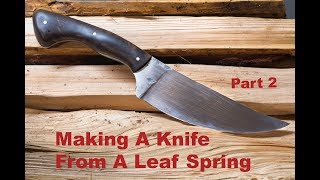 Forging A Knife From A Leaf Spring- Part 2