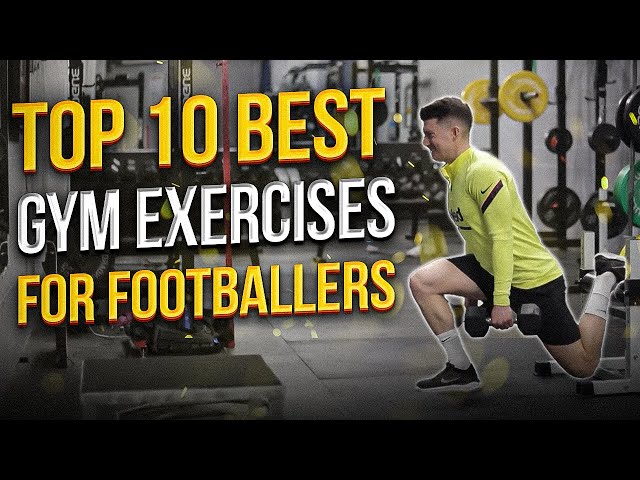 Top 10 Gym Exercises for Footballers 