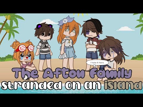 `• The Afton Family stranded on an island || FNAF •`