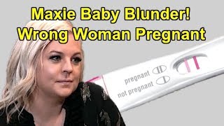 Maxie Baby Blunder – GH Made The Wrong Woman Pregnant General Hospital Spoilers