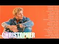 Christopher greatest hits 2022  christopher best songs 2022