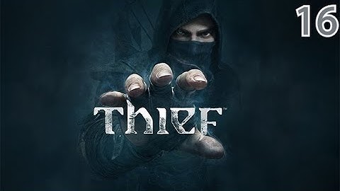 Need upgrades! Thief episode 16. Chapter 6. A Man Apart