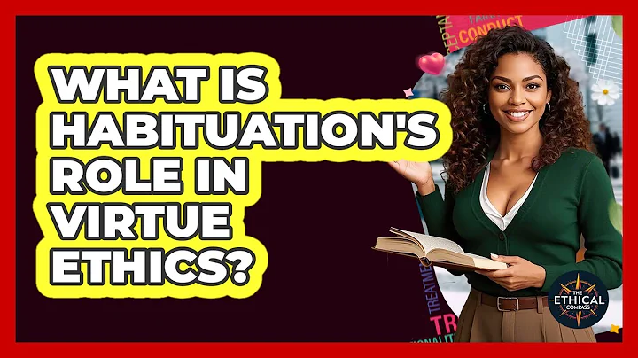 What Is Habituation's Role In Virtue Ethics? - The Ethical Compass