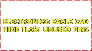 Electronics: Eagle CAD hide TL081 unused pins (3 Solutions!!)