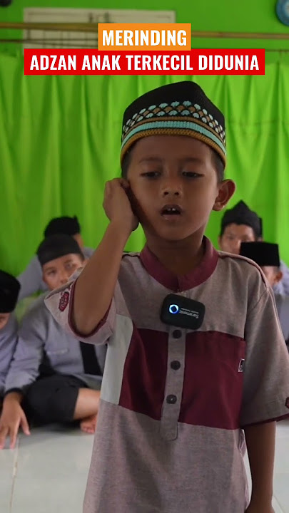 MERINDING! ADZAN ANAK KECIL TERMERDU DIDUNIA