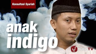 Konsultasi Syariah : Anak Indigo - Ammi Nur Baits