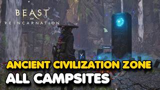 Beast of Reincarnation - Ancient Civilization Zone All Campsite Locations