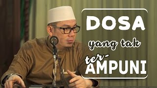 Dosa Yang Tak Terampuni - Ustadz Ahmad Zainuddin, Lc