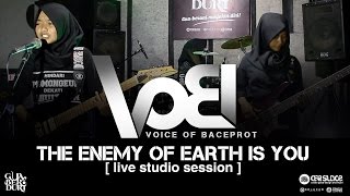 VOB (VOICE OF BACEPROT) - THE ENEMY OF EARTH IS YOU | LIVE STUDIO SESSION GUA BERDURI