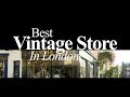 BEST VINTAGE STORE IN LONDON