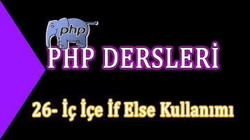 26- Php Dersleri - İç İçe İf Else Kullanımı