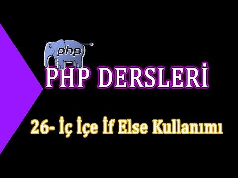 26- Php Dersleri - İç İçe İf Else Kullanımı