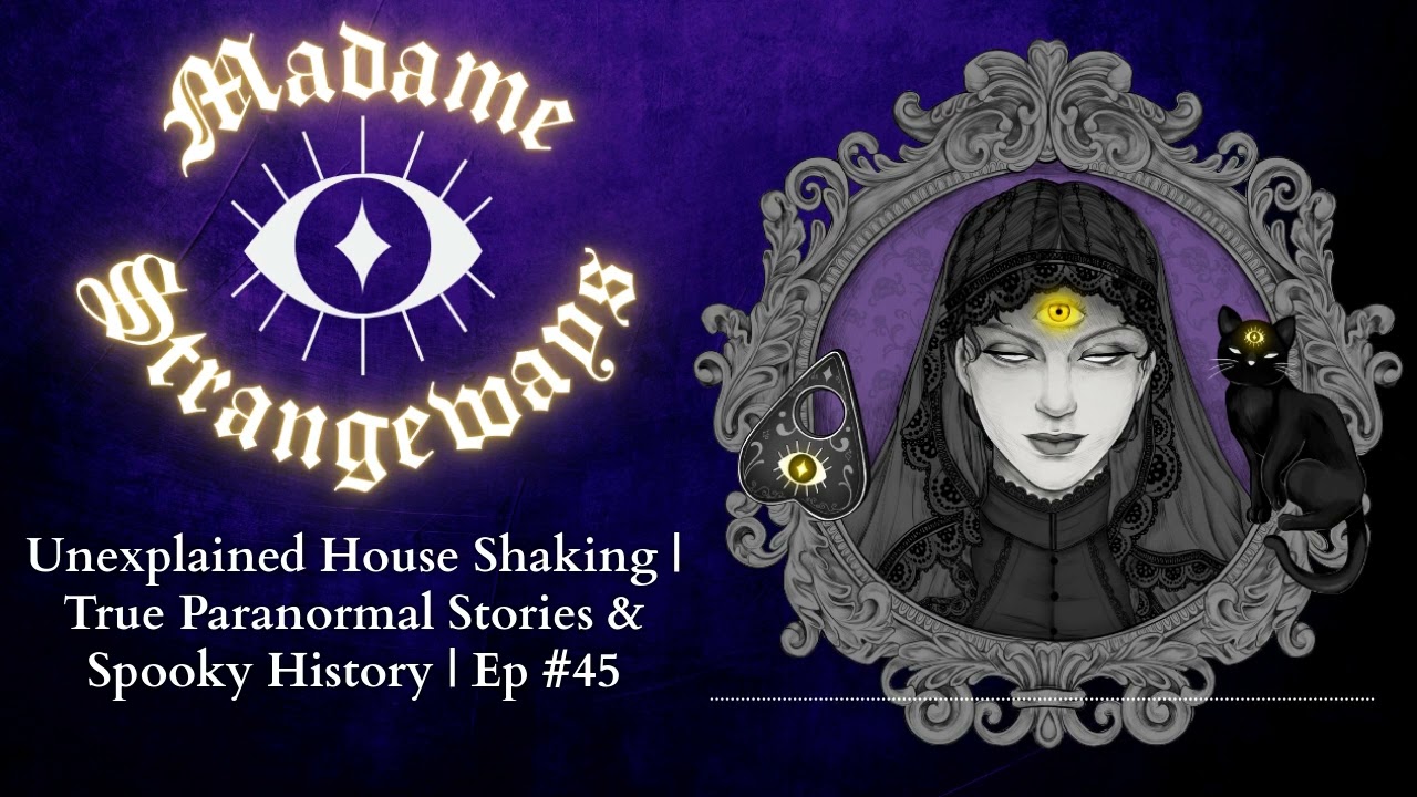 Unexplained House Shaking | True Paranormal Stories & Spooky History | Ep #45 | Madame...