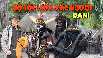 BỘ TỘC ƯỚP XÁC NGƯỜI DANI, Cùng FAHOKA khám Phá Ẩm Thực Độc Đáo của Bộ Tộc người DANI - INDONESIA