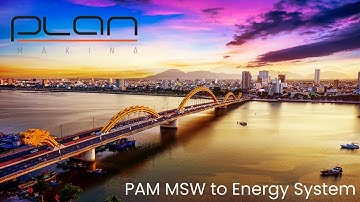 PLAN MAKİNA | PAM MSW TO ENERGY SYSTEM FOR VIETNAM