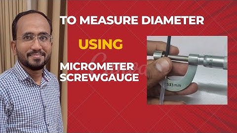 Micrometer to Measure Diameter of wire.