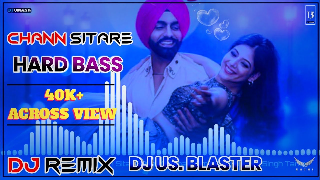 Chann Sitare Ammy Virk Tania from 'Oye Makhna' Dj Remix Hard Bass @DJ US. BLASTER #chann #sitare