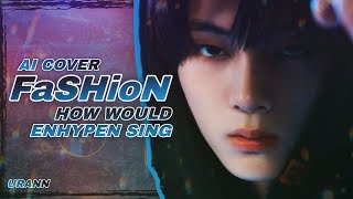 [AI COVER] ENHYPEN - FaSHioN by CORTIS (Line Distribution + Lyrics Karaoke)