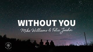 Mike Williams & Felix Jaehn - Without You (Lyrics) ft. Jordan Shaw