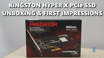 Kingston Hyper X Predator PCIe SSD Unboxing & First Impressions