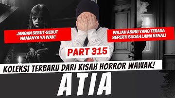 ATIA (JANGAN SEBUT NAMANYA!) - KHW PART 315