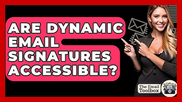 Are Dynamic Email Signatures Accessible? - TheEmailToolbox.com