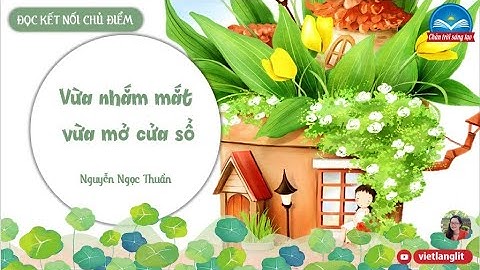 Bài 4. Đọc kết nối: Vừa nhắm mắt vừa mở cửa sổ