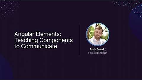 Angular Elements: Teaching Components to Communicate | Development | Fundamental Conference 2022