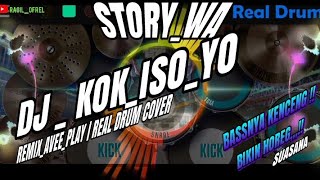 STORY WA _ DJ REMIX FULL BASS‼️‼️ KOK_ISO_YO | Aveeplay Real drum cover