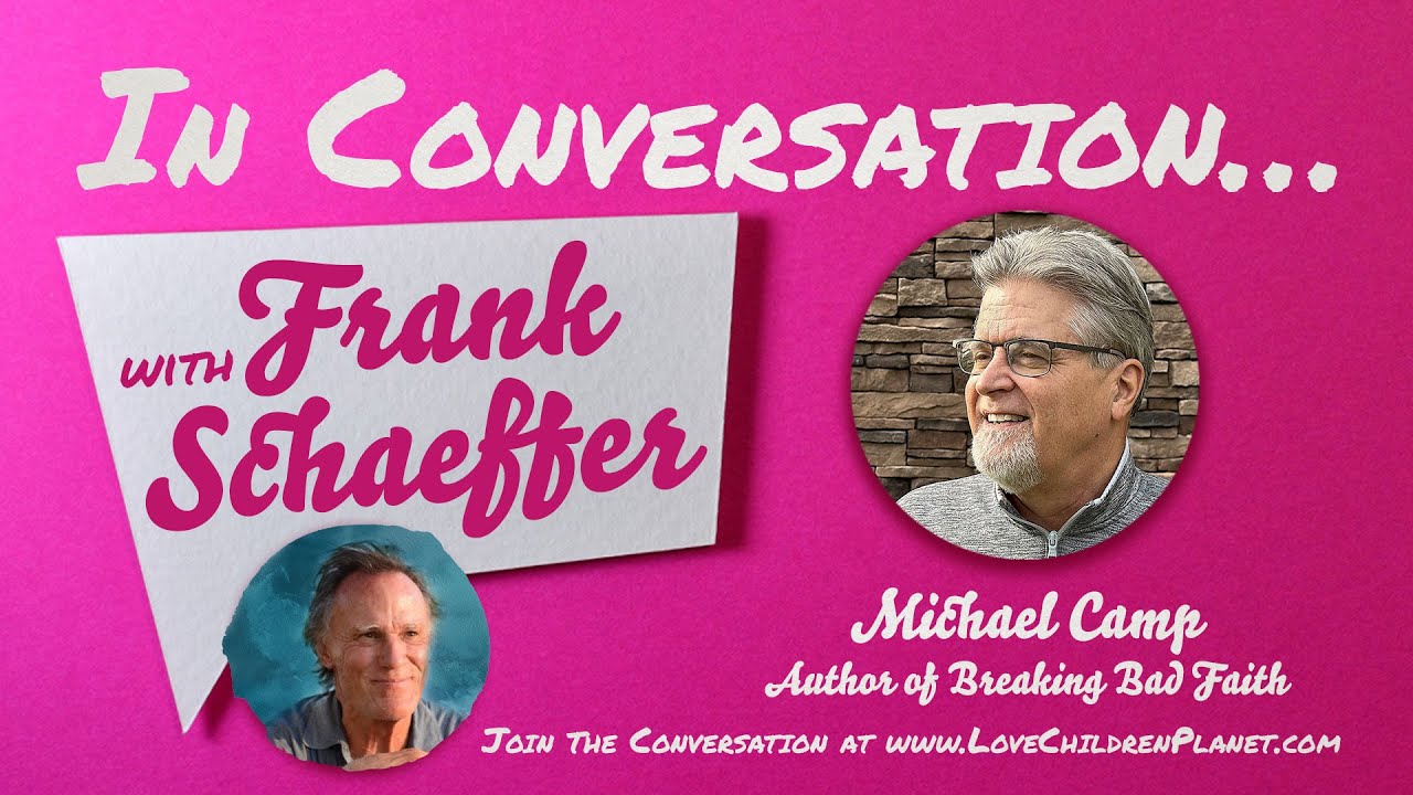 In Conversation… with Frank Schaeffer • Michael Camp
