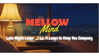 Mellow Mind FM: Late Night Loops – Chill Beats to Relax, Study & Reflect 🌙✨