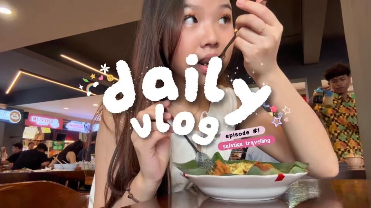 DAILY VLOG #1 — Salatiga Travelling