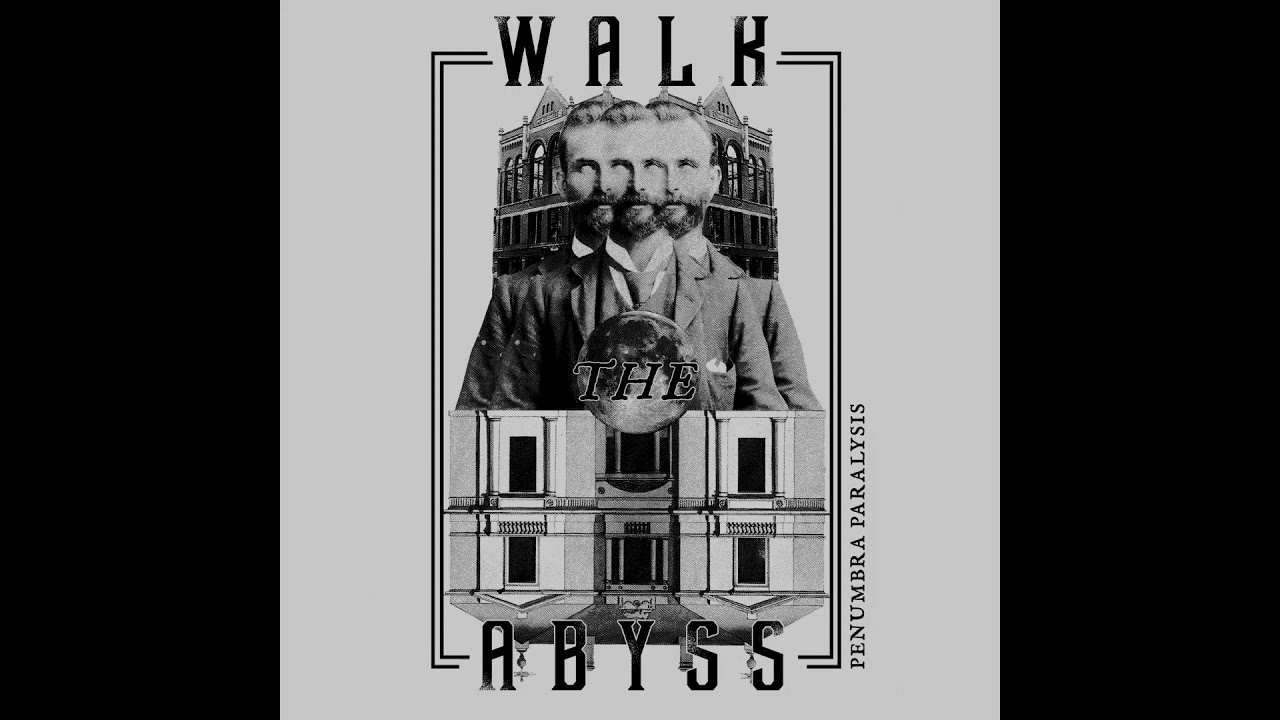 Walk The Abyss - Penumbra Paralysis