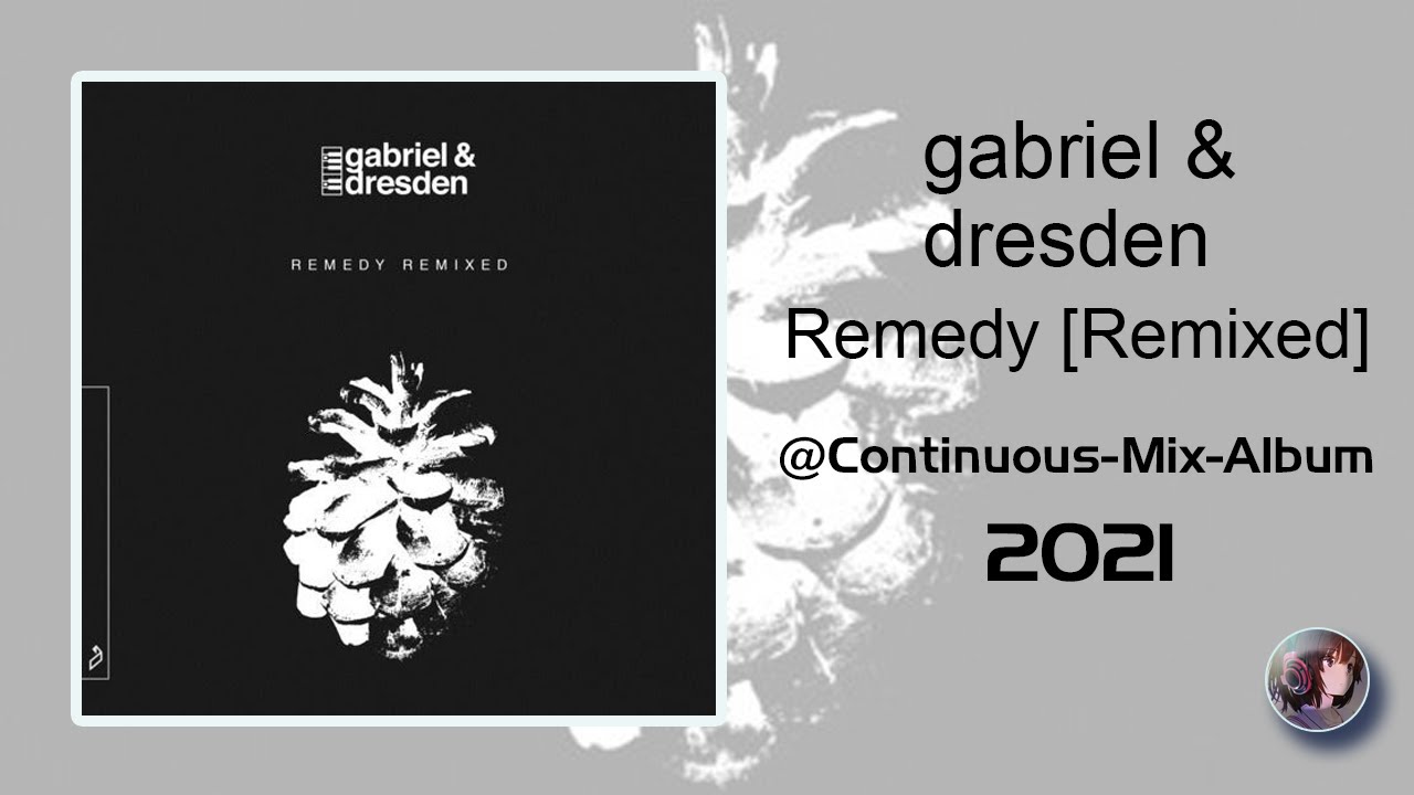 Gabriel & Dresden - Remedy [Remixed] (2021) (Cut Album)