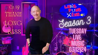 LTX Tuesday Night Live Music Season 3 EP 4  với Ca Sỹ THANH LONG BASS 03/12/2024