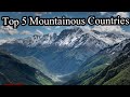 Top mountainous countries in the world