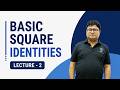 Basic Square Identity Lecture 2 | Algebraic Identities Full Concept for JEE NEET