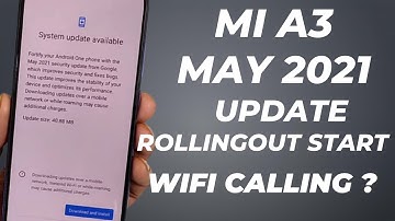 Mi A3 May New Update ROLLOUT| New FEATURES| Wifi calling ?